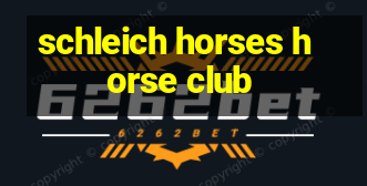 schleich horses horse club