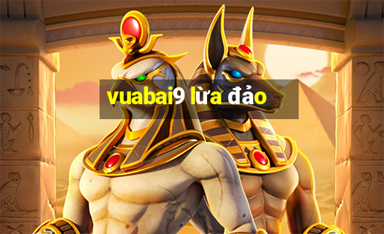 vuabai9 lừa đảo