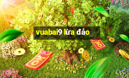 vuabai9 lừa đảo