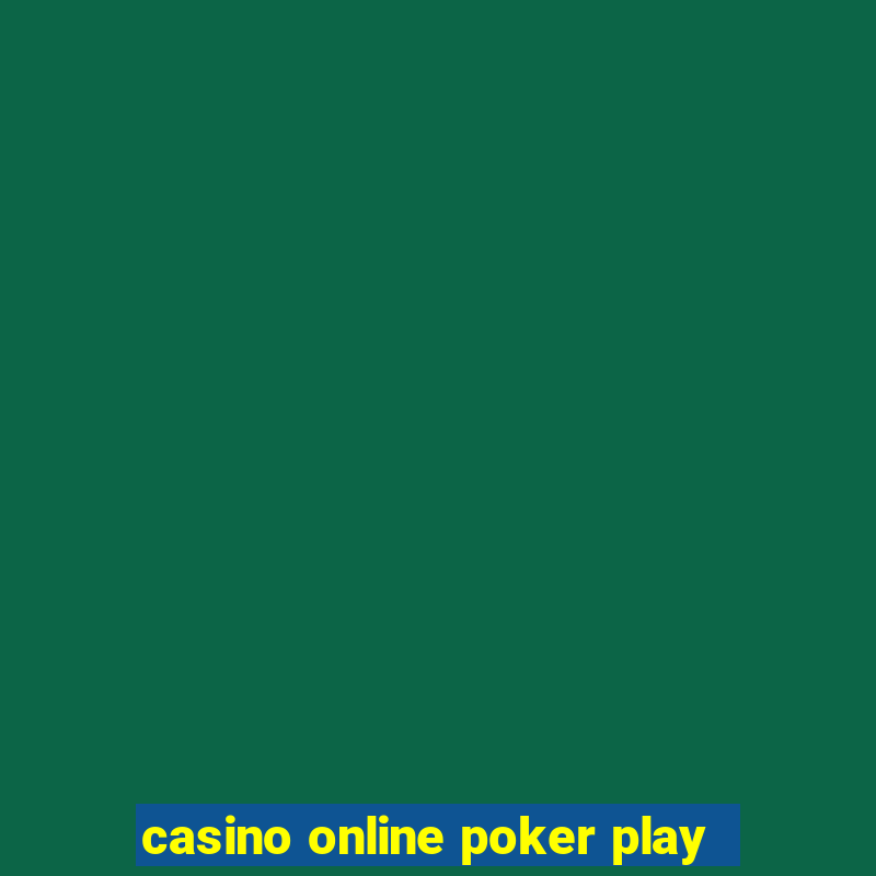 casino online poker play