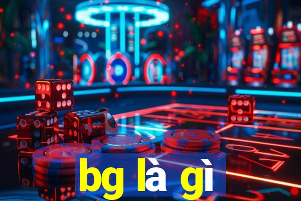 bg là gì