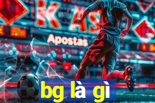 bg là gì