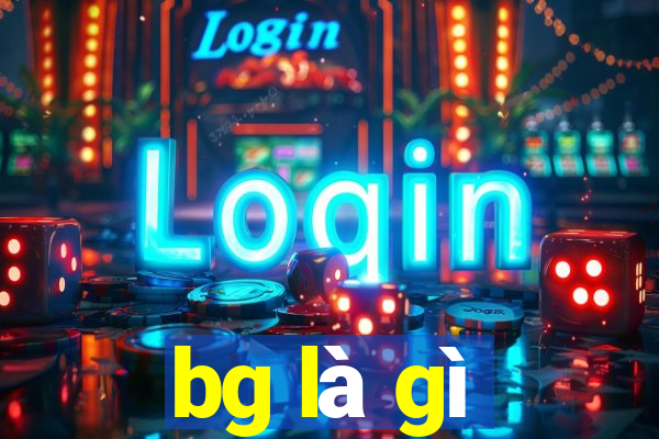 bg là gì