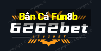 Bắn Cá Fun8b