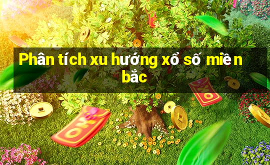 Phân tích xu hướng xổ số miền bắc