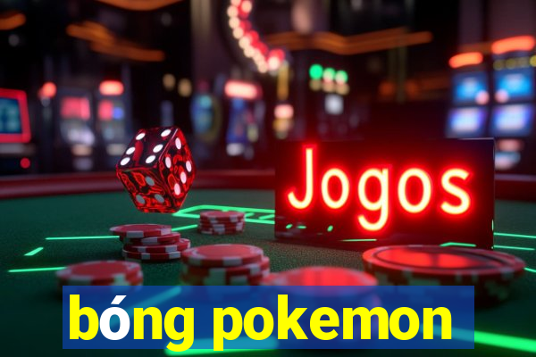 bóng pokemon