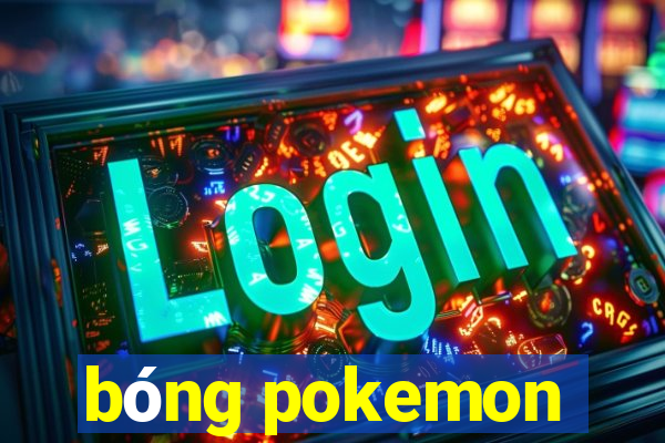 bóng pokemon