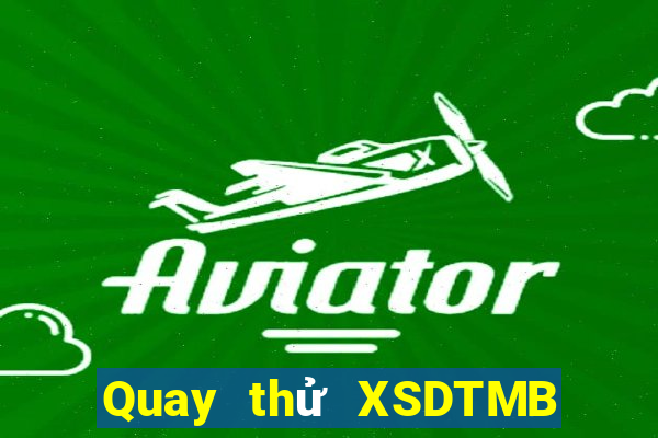 Quay thử XSDTMB ngày 18