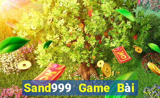 Sand999 Game Bài Chơi Với Bạn Bè