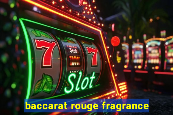 baccarat rouge fragrance