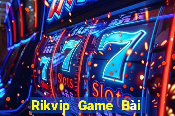 Rikvip Game Bài Online Miễn Phí