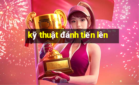 kỹ thuật đánh tiến lên