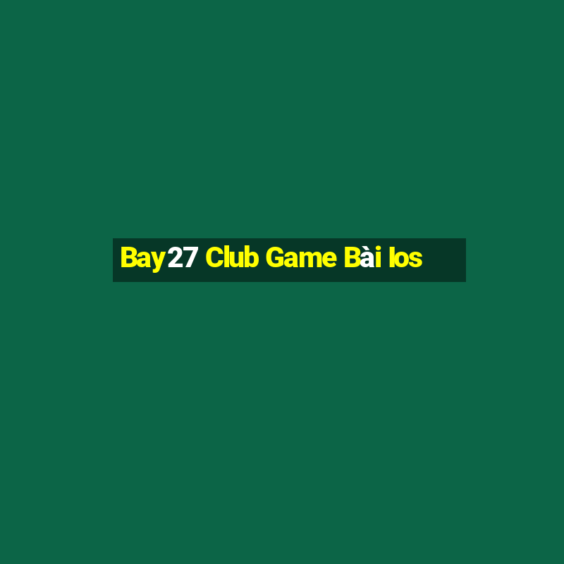 Bay27 Club Game Bài Ios