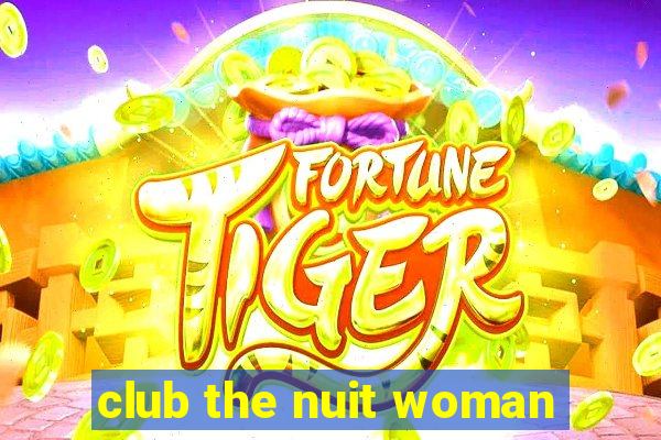 club the nuit woman