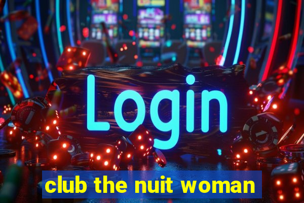 club the nuit woman