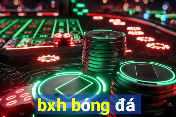 bxh bóng đá