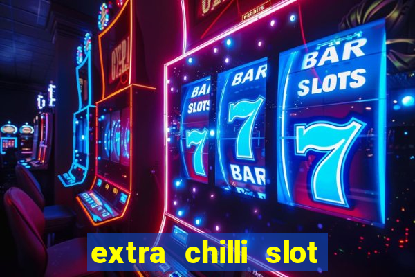 extra chilli slot demo play