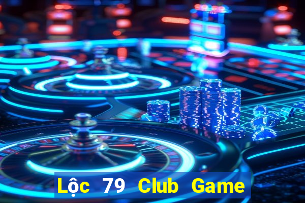 Lộc 79 Club Game Bài Hay