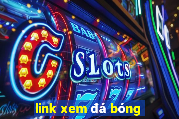 link xem đá bóng