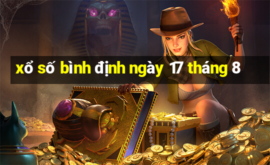 xổ số bình định ngày 17 tháng 8