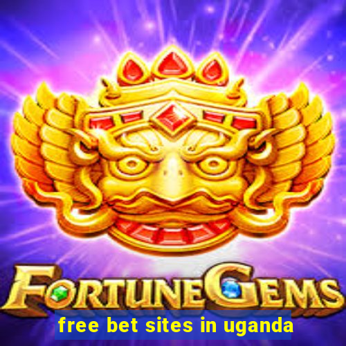 free bet sites in uganda