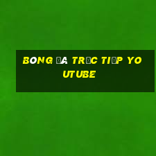 bóng đá trực tiếp youtube