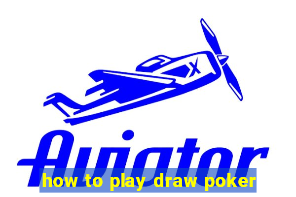 how to play draw poker