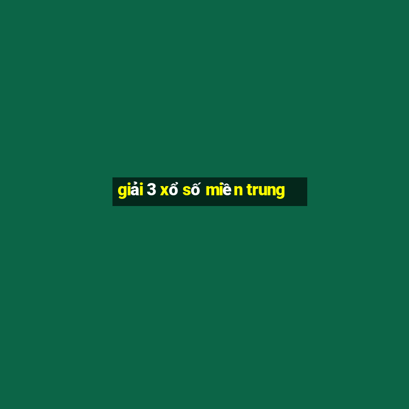 giải 3 xổ số miền trung