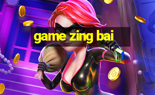 game zing bai