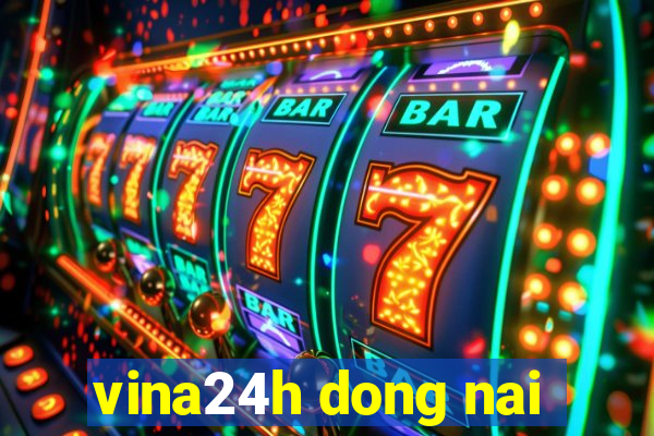 vina24h dong nai