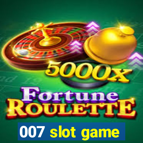 007 slot game