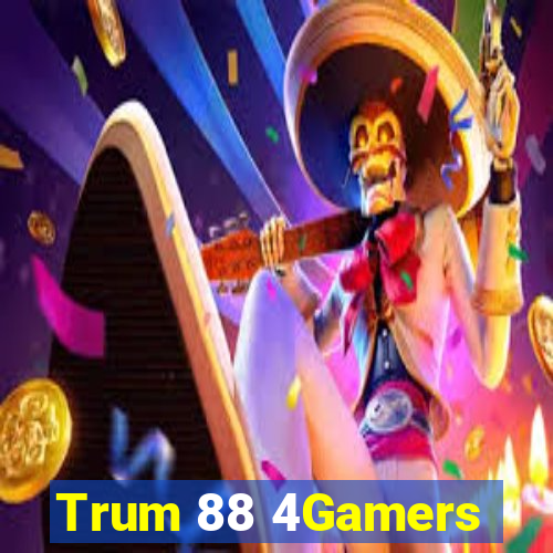 Trum 88 4Gamers