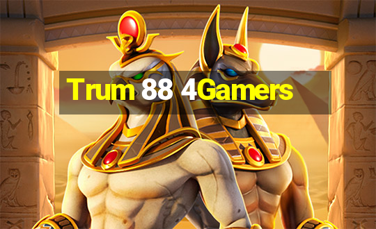 Trum 88 4Gamers