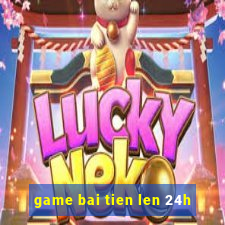 game bai tien len 24h