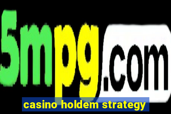 casino holdem strategy