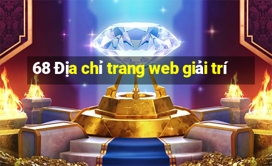 68 Địa chỉ trang web giải trí