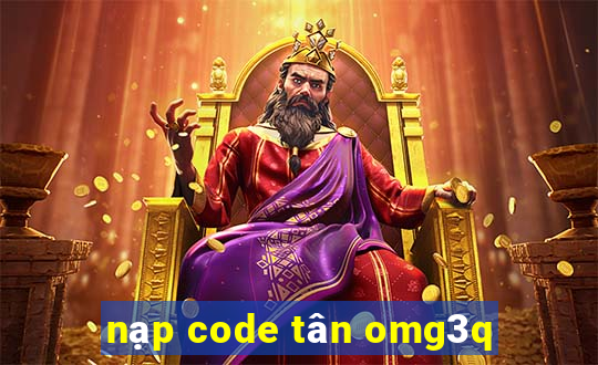 nạp code tân omg3q