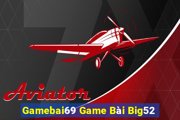 Gamebai69 Game Bài Big52