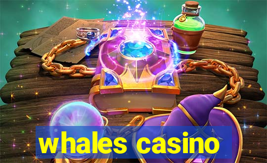 whales casino