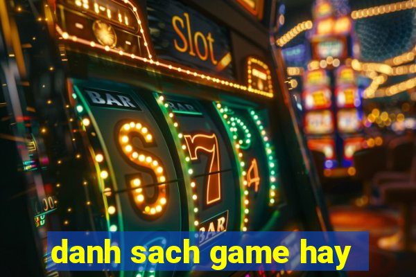 danh sach game hay