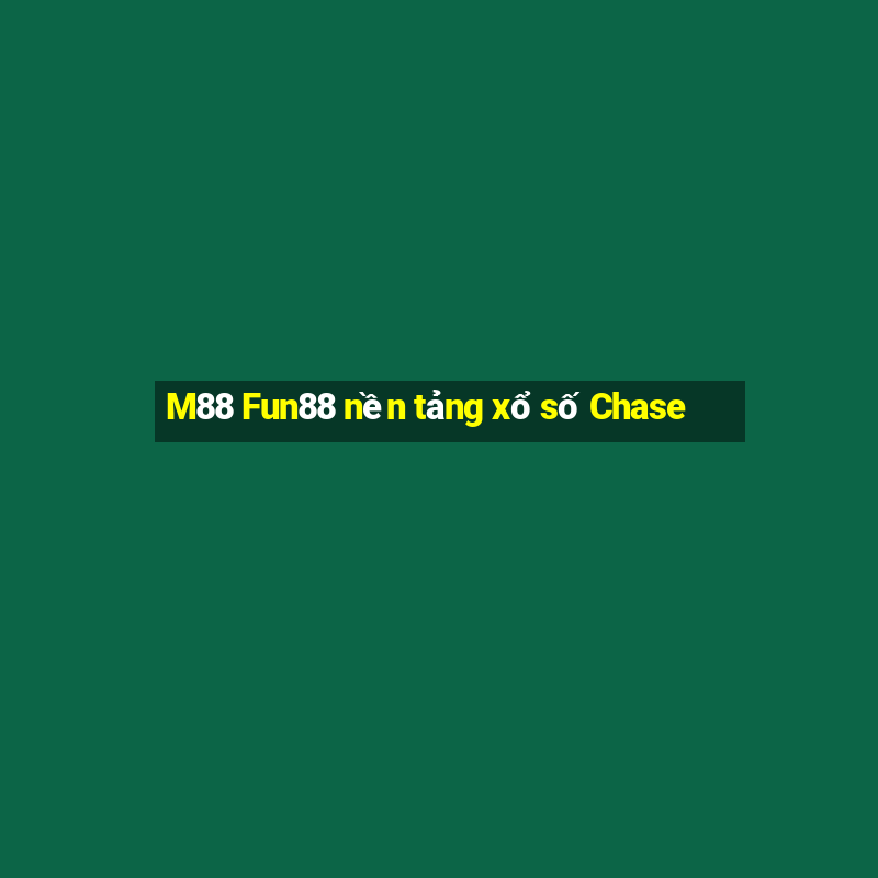 M88 Fun88 nền tảng xổ số Chase