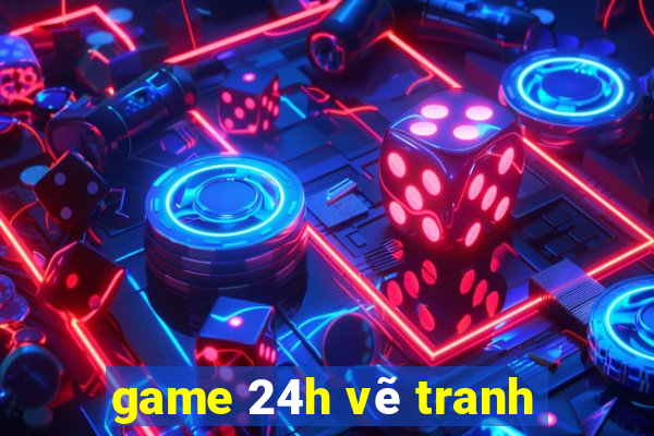 game 24h vẽ tranh