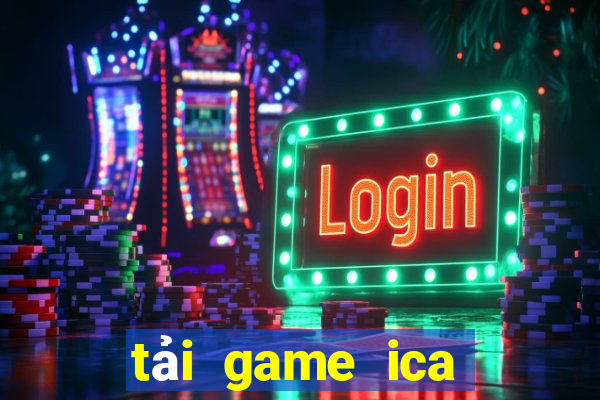 tải game ica trên iphone