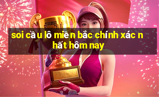 soi cầu lô miền bắc chính xác nhất hôm nay