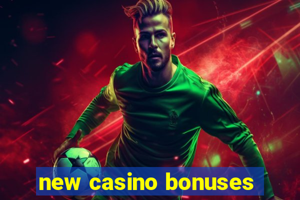 new casino bonuses