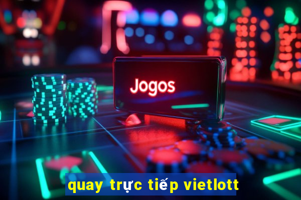 quay trực tiếp vietlott