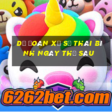 Dự Đoán xổ số thái bình ngày thứ sáu