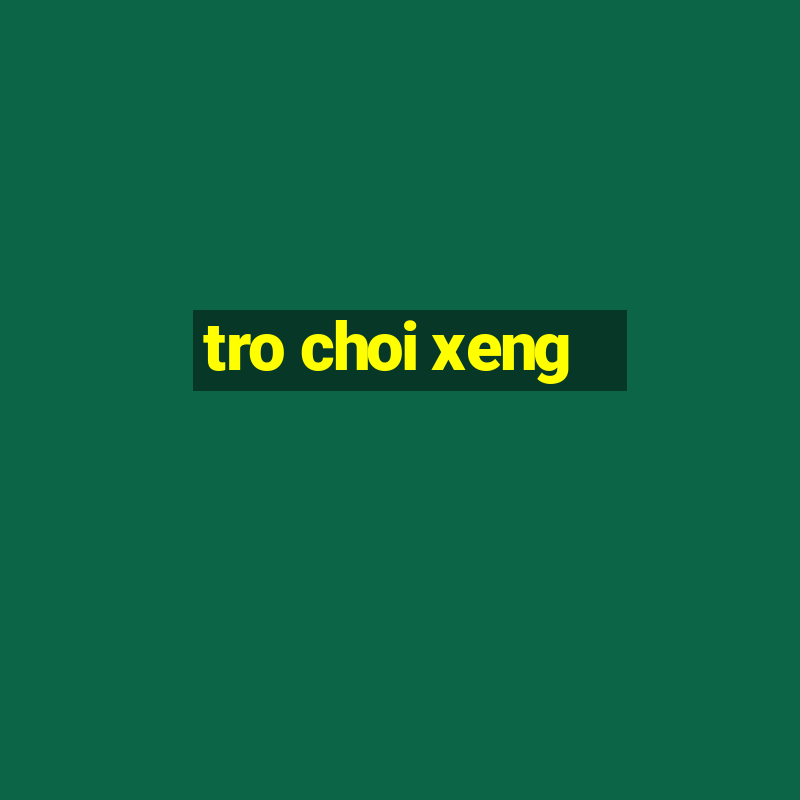 tro choi xeng