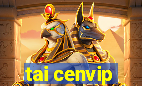 tai cenvip