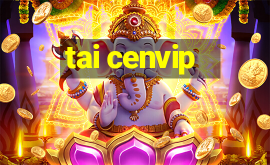 tai cenvip